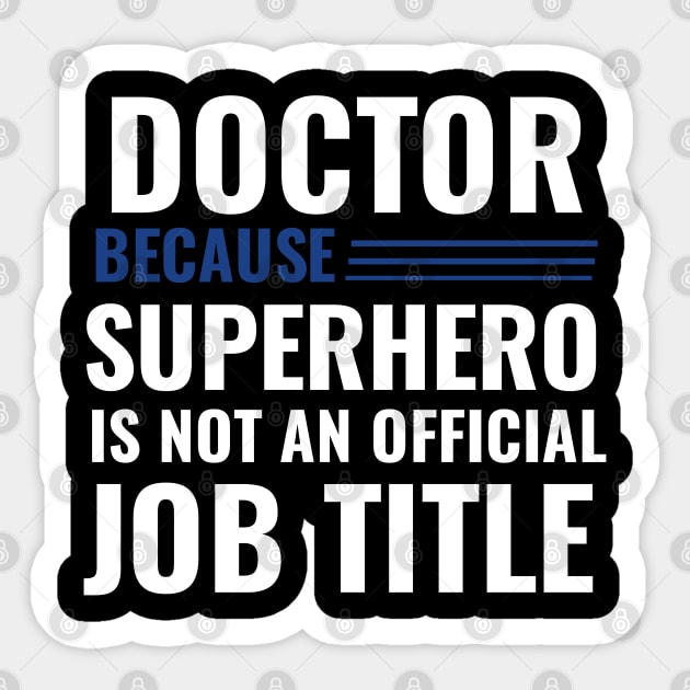 Doctor Because Superhero is not Official Job Title Sticker by DarkTee.xyz